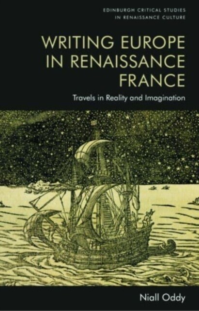 Writing Europe in Renaissance France : Travels in Reality and Imagination (Hardcover)