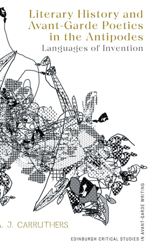 Literary History and Avant-Garde Poetics in the Antipodes : Languages of Invention (Hardcover)