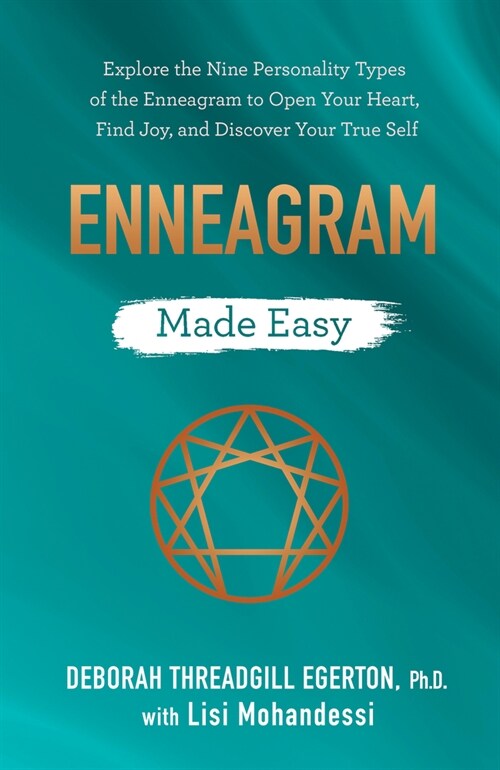 Enneagram Made Easy: Explore the Nine Personality Types of the Enneagram to Open Your Heart, Find Joy, and Discover Your True Self (Paperback)