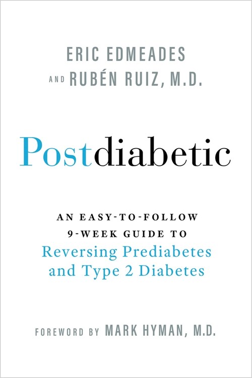 Postdiabetic: An Easy-To-Follow 9-Week Guide to Reversing Prediabetes and Type 2 Diabetes (Hardcover)