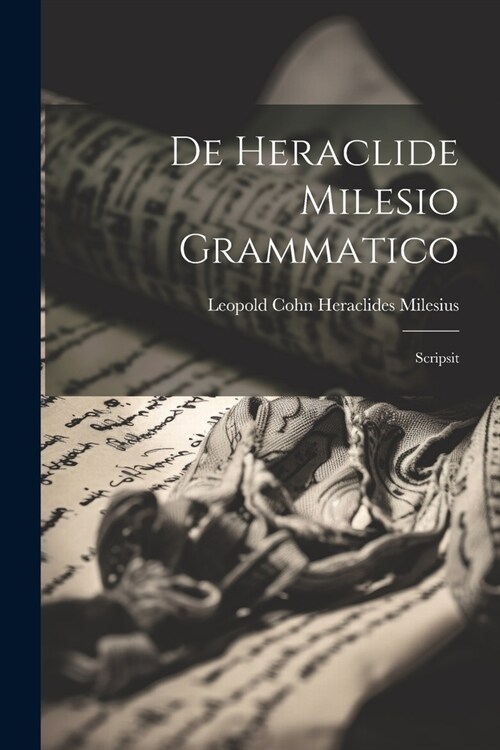 De Heraclide Milesio Grammatico: Scripsit (Paperback)