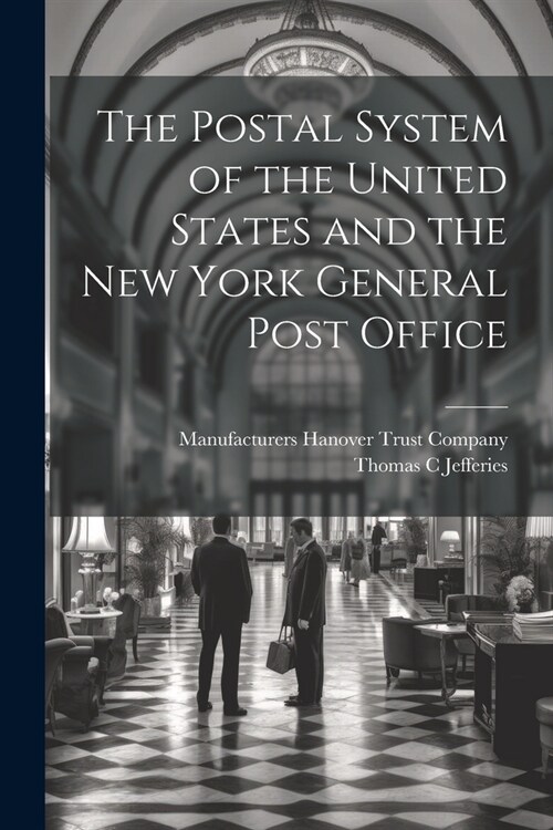 The Postal System of the United States and the New York General Post Office (Paperback)