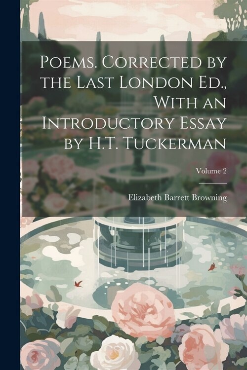 Poems. Corrected by the Last London Ed., With an Introductory Essay by H.T. Tuckerman; Volume 2 (Paperback)