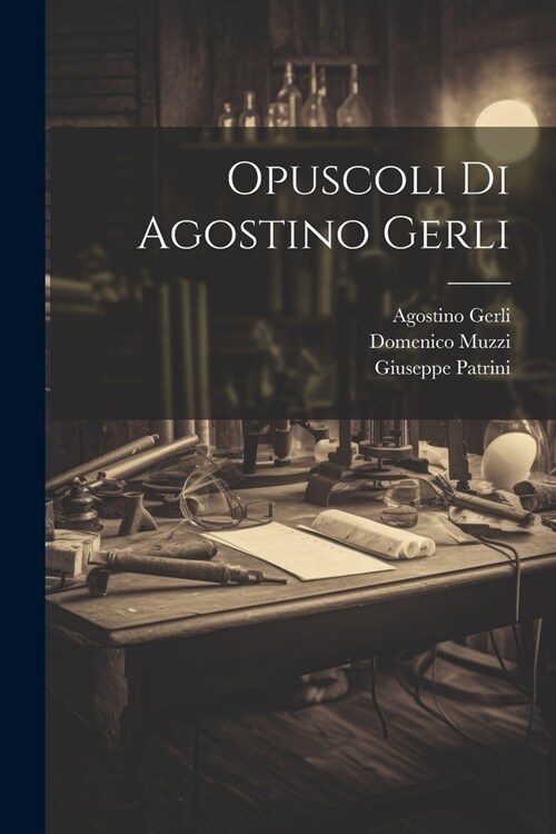 Opuscoli di Agostino Gerli (Paperback)