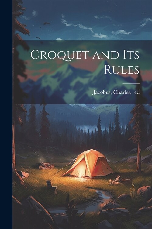 Croquet and Its Rules (Paperback)