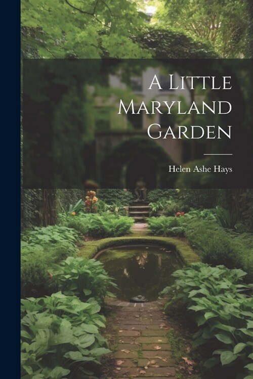 A Little Maryland Garden (Paperback)