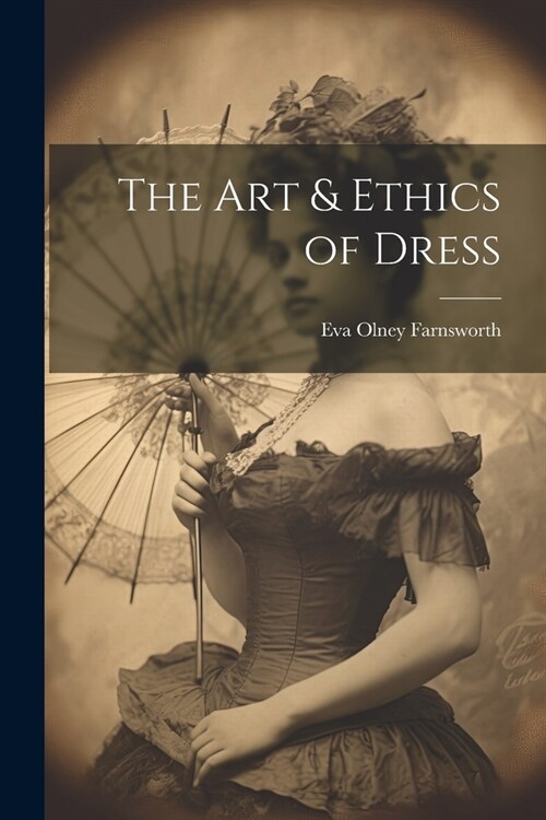 The Art & Ethics of Dress (Paperback)