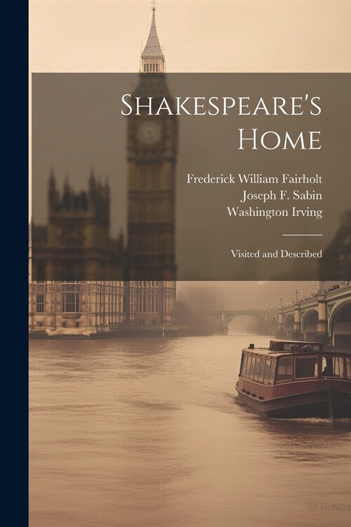 Shakespeares Home; Visited and Described (Paperback)