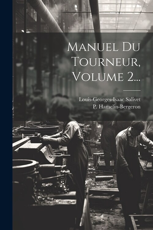 Manuel Du Tourneur, Volume 2... (Paperback)
