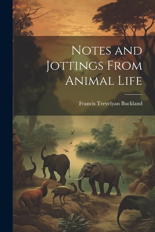 Notes and Jottings From Animal Life (Paperback)