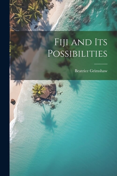 Fiji and its Possibilities (Paperback)