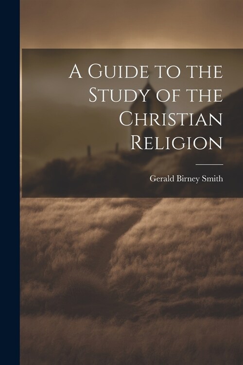 A Guide to the Study of the Christian Religion (Paperback)