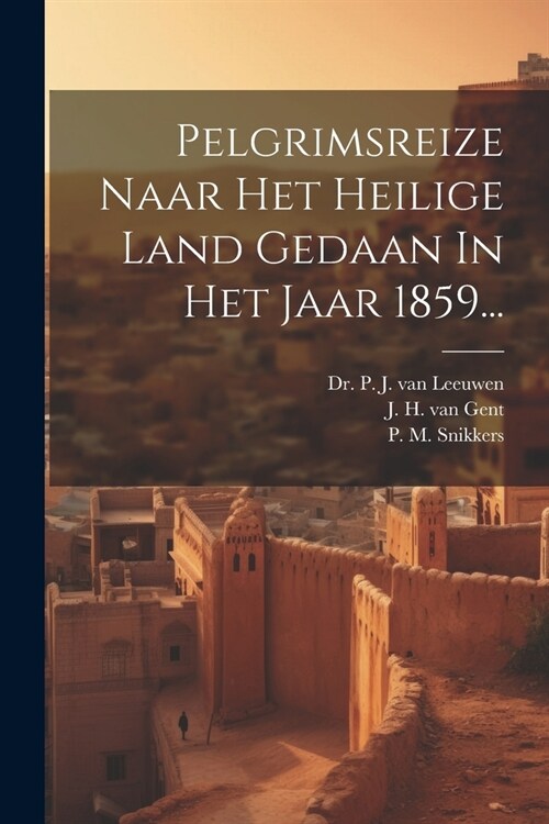 Pelgrimsreize Naar Het Heilige Land Gedaan In Het Jaar 1859... (Paperback)