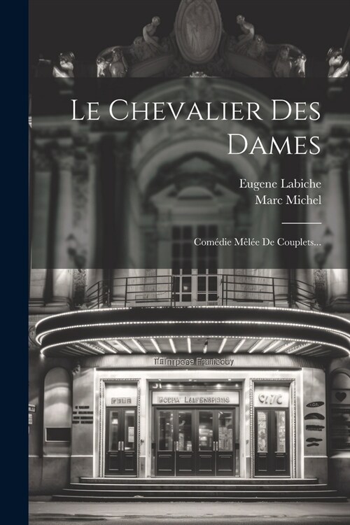 Le Chevalier Des Dames: Com?ie M?? De Couplets... (Paperback)