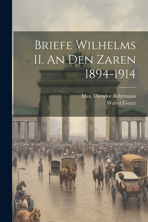 Briefe Wilhelms II. An den Zaren 1894-1914 (Paperback)