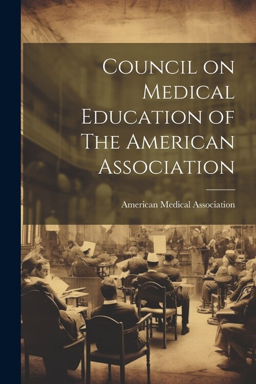 Council on Medical Education of The American Association (Paperback)