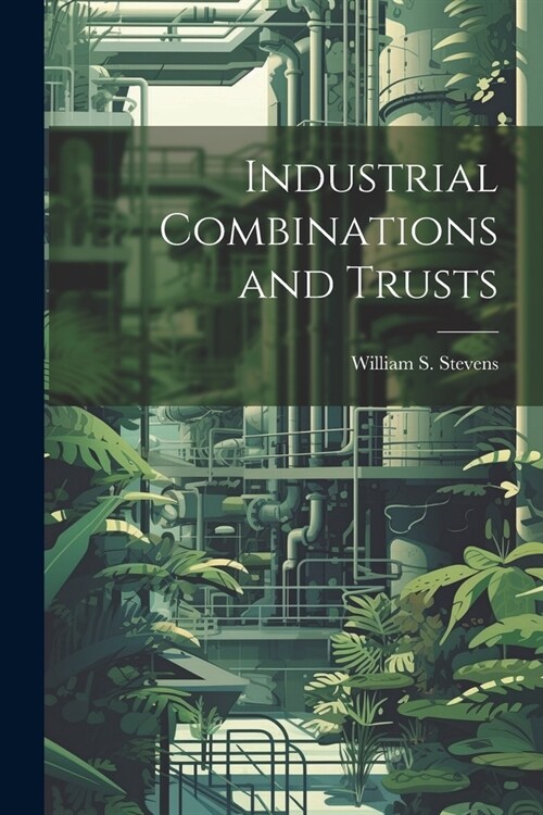 Industrial Combinations and Trusts (Paperback)