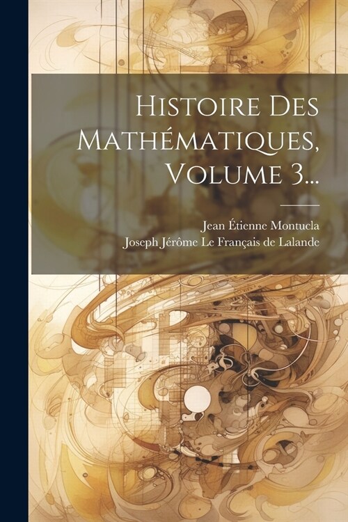 Histoire Des Math?atiques, Volume 3... (Paperback)