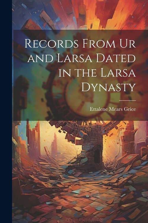 Records From Ur and Larsa Dated in the Larsa Dynasty (Paperback)