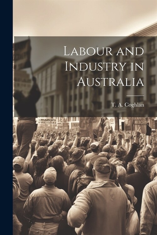 Labour and Industry in Australia (Paperback)