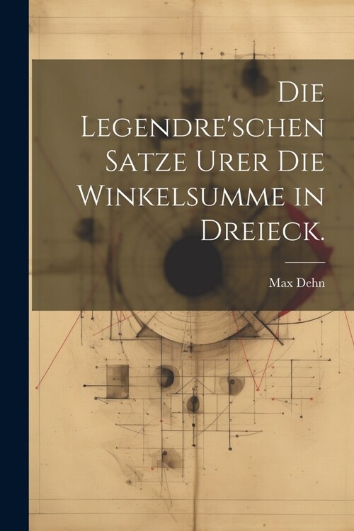 Die Legendreschen Satze Urer die Winkelsumme in Dreieck. (Paperback)