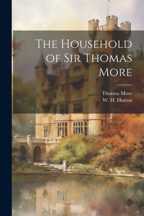 The Household of Sir Thomas More (Paperback)