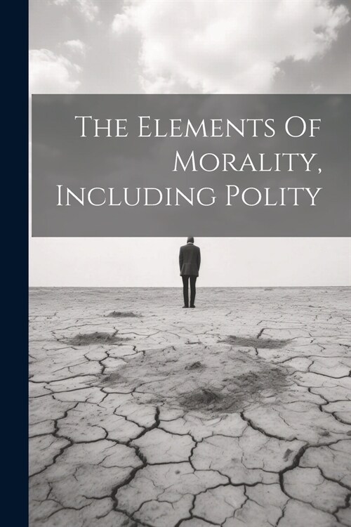 The Elements Of Morality, Including Polity (Paperback)