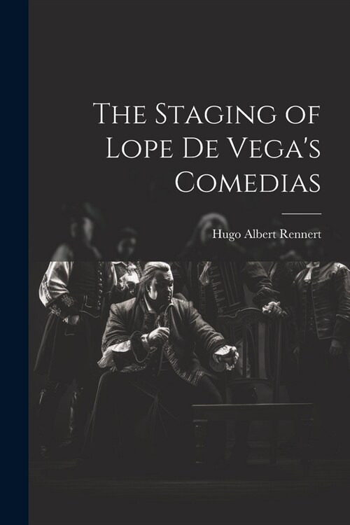 The Staging of Lope de Vegas Comedias (Paperback)