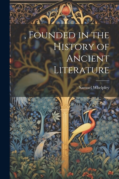 , Founded in the History of Ancient Literature (Paperback)