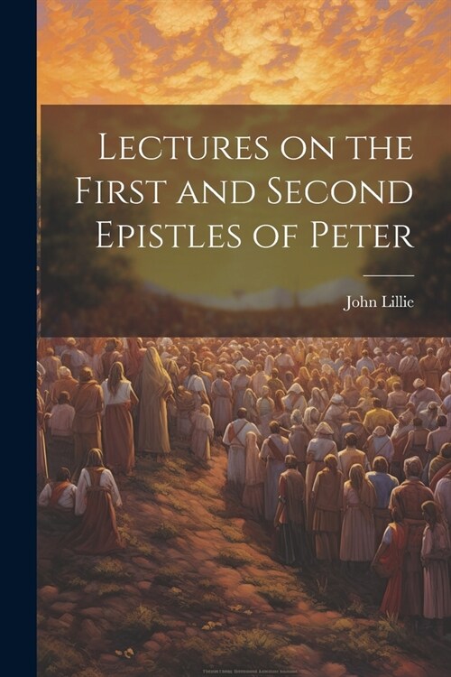 Lectures on the First and Second Epistles of Peter (Paperback)