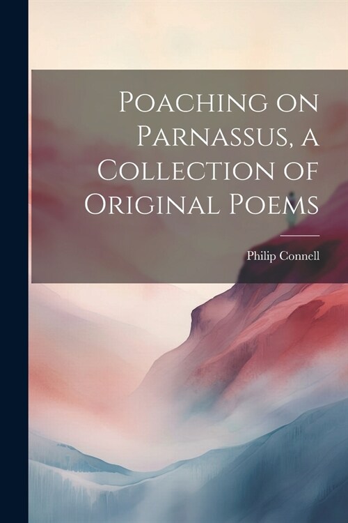 Poaching on Parnassus, a Collection of Original Poems (Paperback)