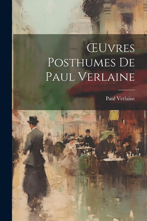 OEuvres Posthumes de Paul Verlaine (Paperback)