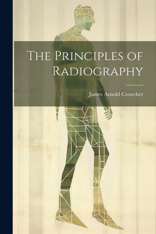 The Principles of Radiography (Paperback)