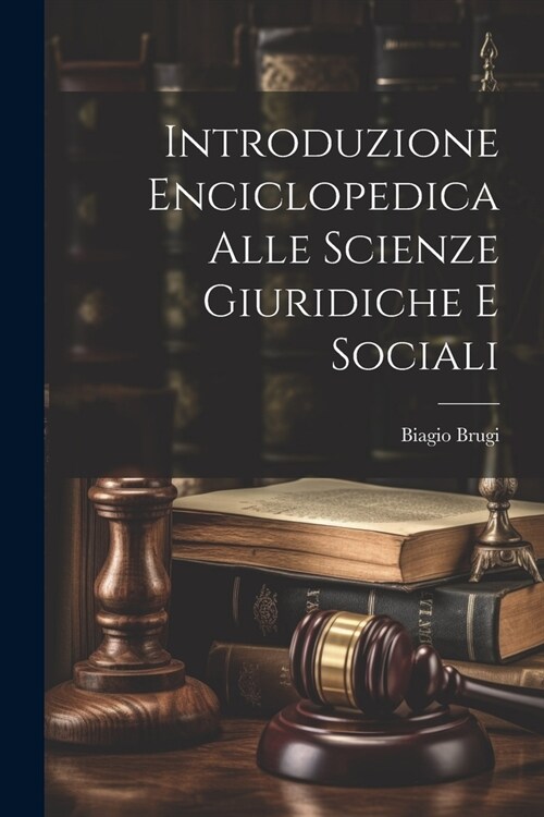 Introduzione Enciclopedica Alle Scienze Giuridiche E Sociali (Paperback)