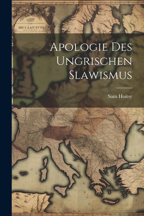 Apologie Des Ungrischen Slawismus (Paperback)