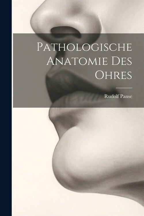 Pathologische Anatomie Des Ohres (Paperback)