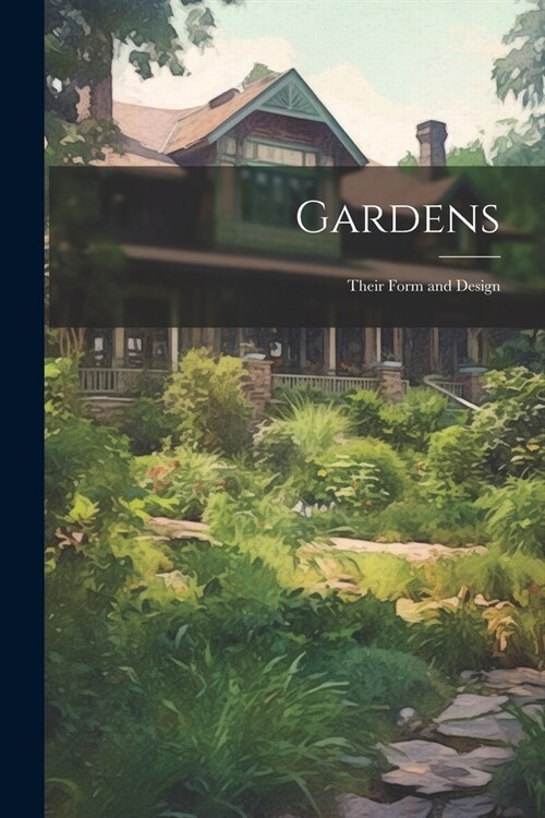 Gardens: Their Form and Design (Paperback)