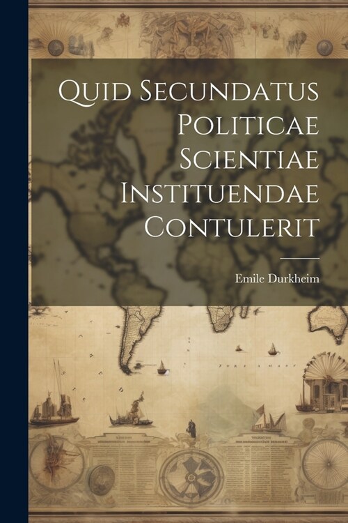 Quid Secundatus Politicae Scientiae Instituendae Contulerit (Paperback)