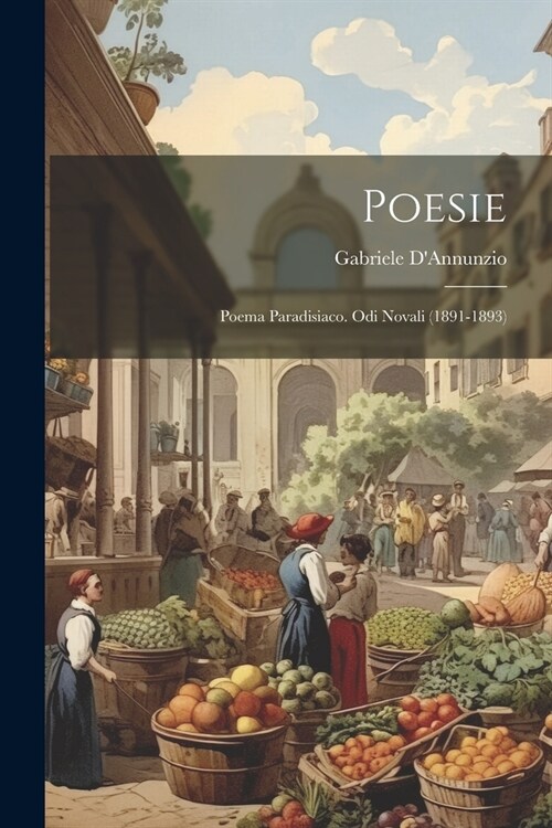 Poesie: Poema Paradisiaco. Odi Novali (1891-1893) (Paperback)