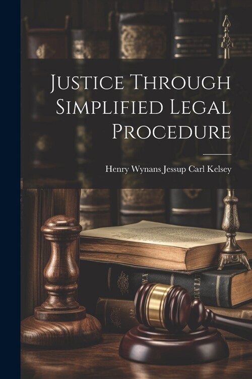 Justice Through Simplified Legal Procedure (Paperback)