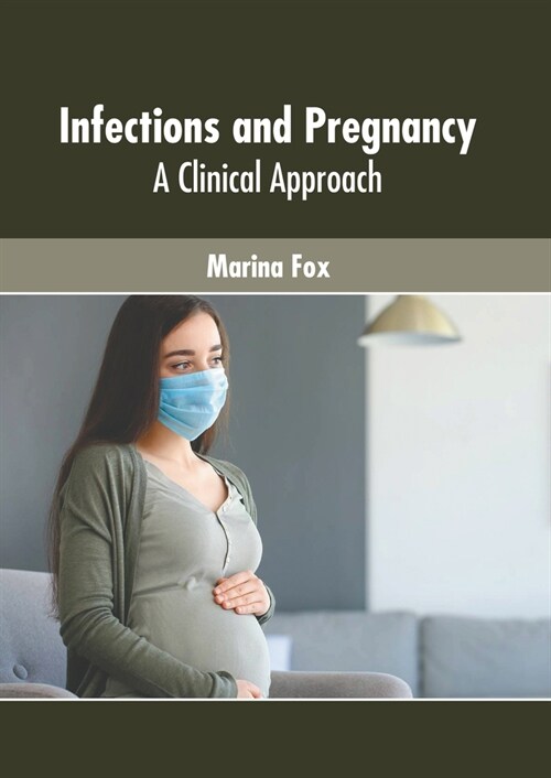 Infections and Pregnancy: A Clinical Approach (Hardcover)
