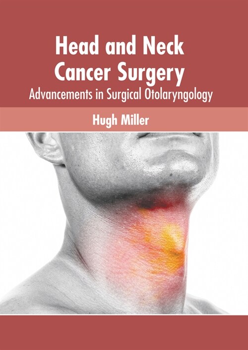 Head and Neck Cancer Surgery: Advancements in Surgical Otolaryngology (Hardcover)