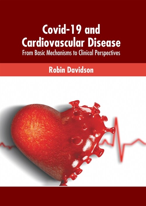 Covid-19 and Cardiovascular Disease: From Basic Mechanisms to Clinical Perspectives (Hardcover)