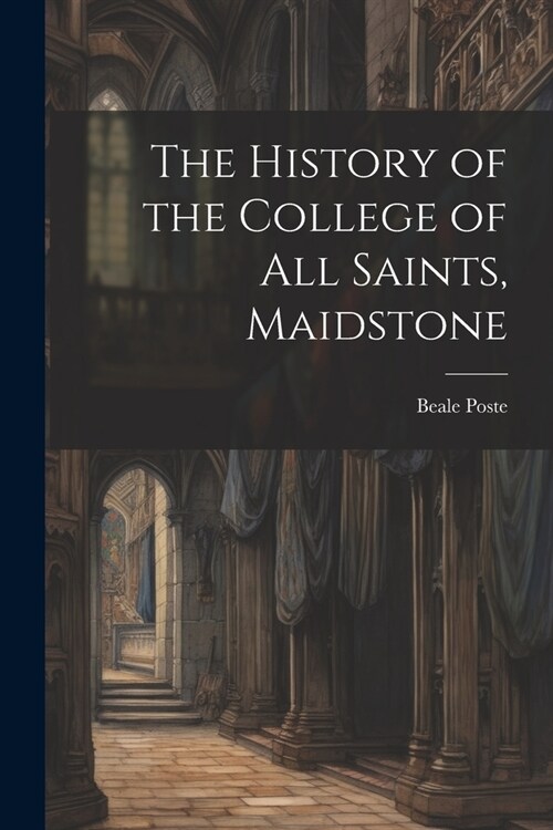 The History of the College of All Saints, Maidstone (Paperback)