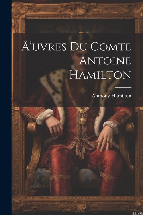 ?uvres du comte Antoine Hamilton (Paperback)