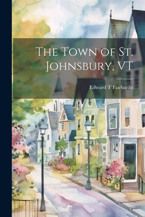 The Town of St. Johnsbury, VT (Paperback)