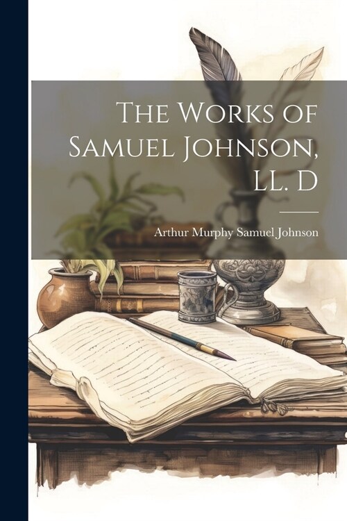 The Works of Samuel Johnson, LL. D (Paperback)