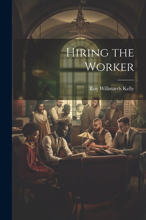 Hiring the Worker (Paperback)