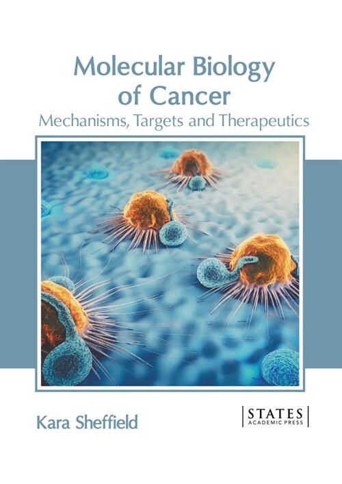 Molecular Biology of Cancer: Mechanisms, Targets and Therapeutics (Hardcover)