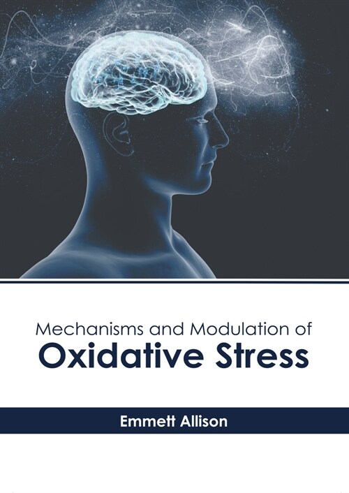 Mechanisms and Modulation of Oxidative Stress (Hardcover)